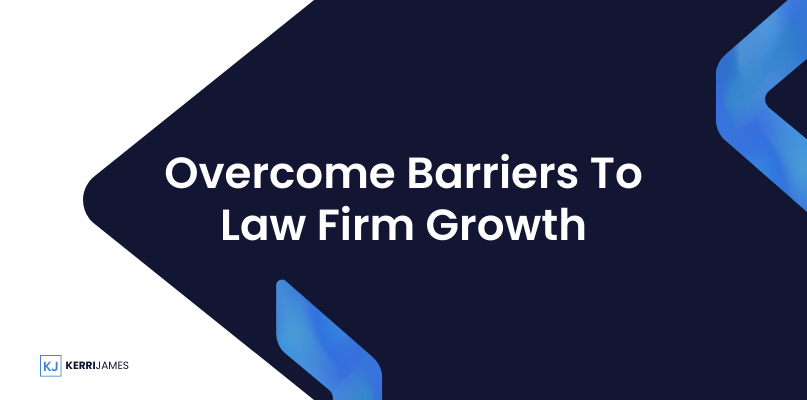 Overcome barriers to law firm growth